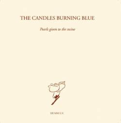 The Candles Burning Blue : Pearls Given to the Swine - Full Length
